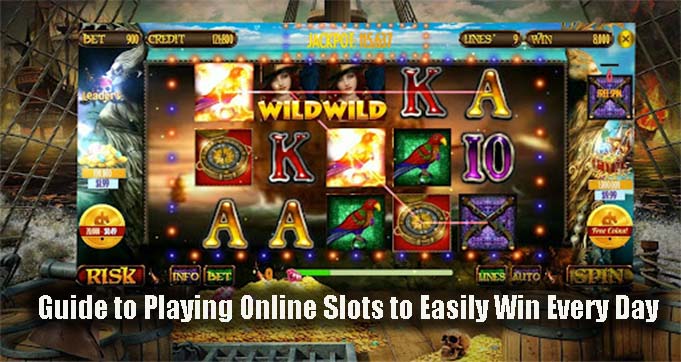 Guide to Playing Online Slots to Easily Win Every Day