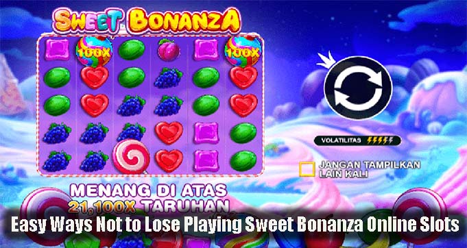 Easy Ways Not to Lose Playing Sweet Bonanza Online Slots