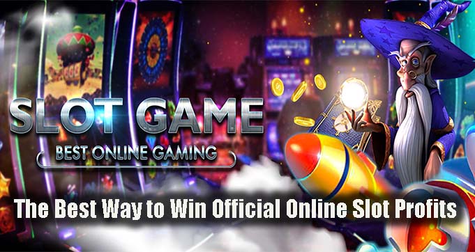 The Best Way to Win Official Online Slot Profits